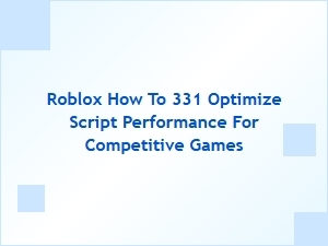 Optimizing Roblox Scripts for Competitive Game Performance