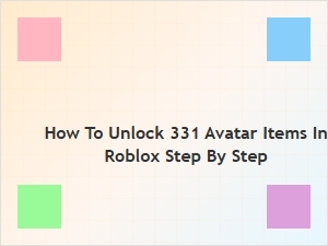 How to Unlock 331 Avatar Items in Roblox Step by Step