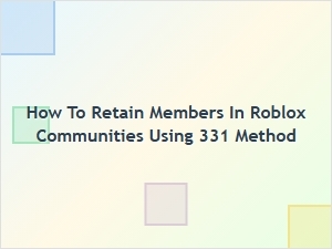 How to Retain Members in Roblox Communities Using the 331 Method