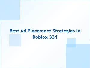 Best Ad Placement Strategies for Roblox Monetization Success