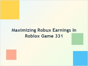 Maximizing Robux Earnings in Roblox Game 331 Through Smart Monetization